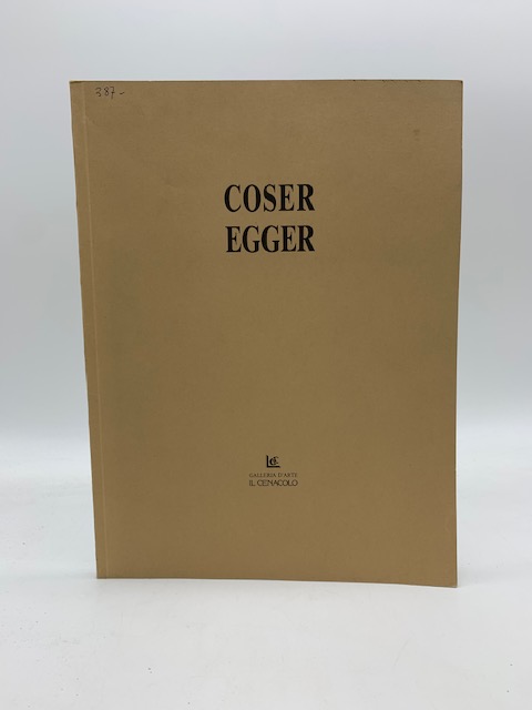 Coser. Egger. Galleria d'arte Il cenacolo. Novembre 1991
